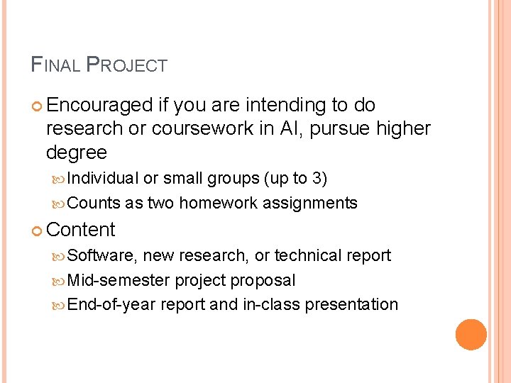 FINAL PROJECT Encouraged if you are intending to do research or coursework in AI,