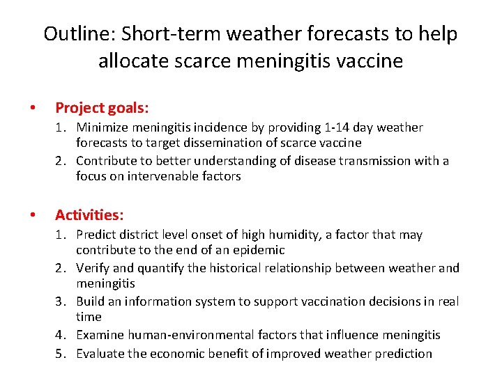 Outline: Short-term weather forecasts to help allocate scarce meningitis vaccine • Project goals: 1.