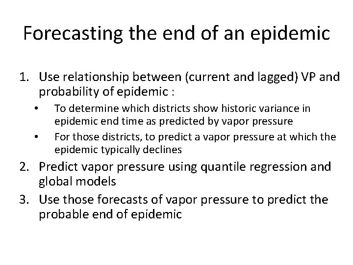 Forecasting the end of an epidemic 1. Use relationship between (current and lagged) VP