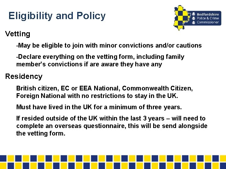 Eligibility and Policy Vetting -May be eligible to join with minor convictions and/or cautions