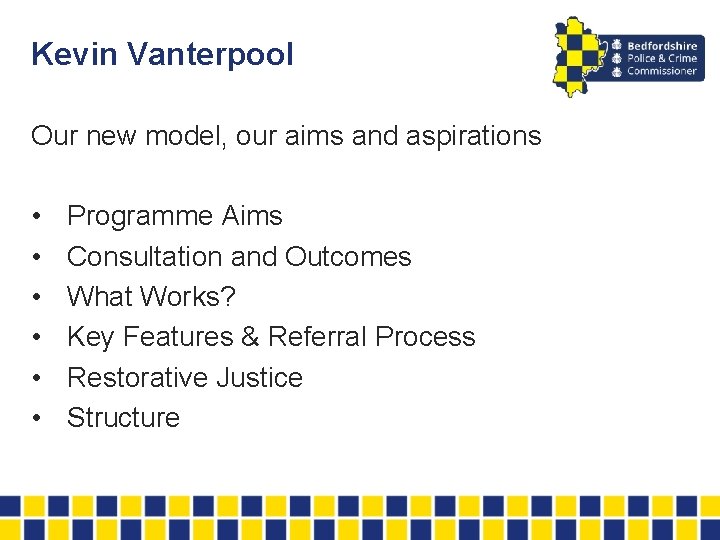 Kevin Vanterpool Our new model, our aims and aspirations • • • Programme Aims