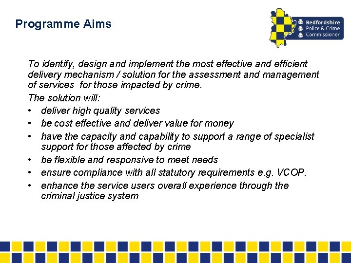 Programme Aims To identify, design and implement the most effective and efficient delivery mechanism