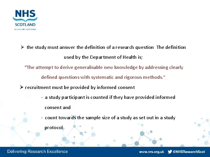 Ø the study must answer the definition of a research question The definition used