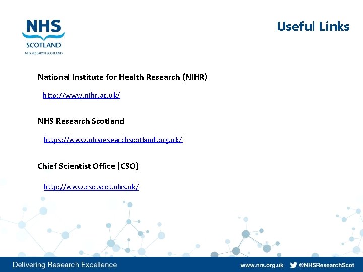 Useful Links National Institute for Health Research (NIHR) http: //www. nihr. ac. uk/ NHS