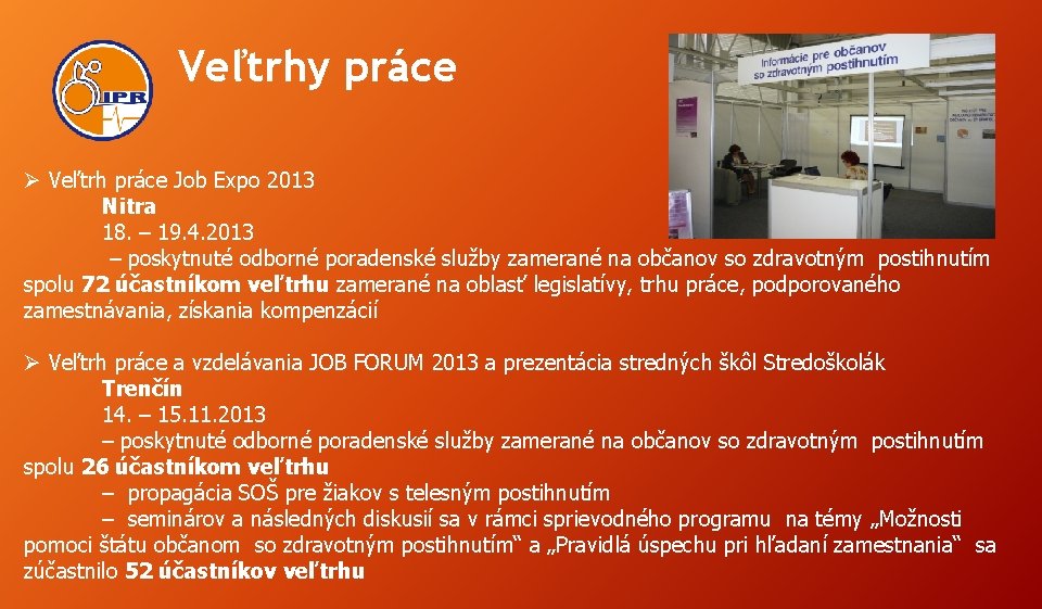 Veľtrhy práce Ø Veľtrh práce Job Expo 2013 Nitra 18. – 19. 4. 2013