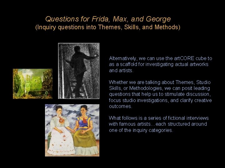 Questions for Frida, Max, and George (Inquiry questions into Themes, Skills, and Methods) Alternatively,