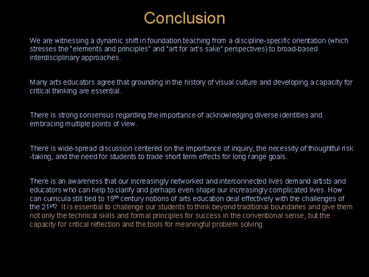 Conclusion We are witnessing a dynamic shift in foundation teaching from a discipline-specific orientation