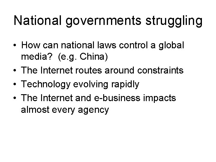 National governments struggling • How can national laws control a global media? (e. g.