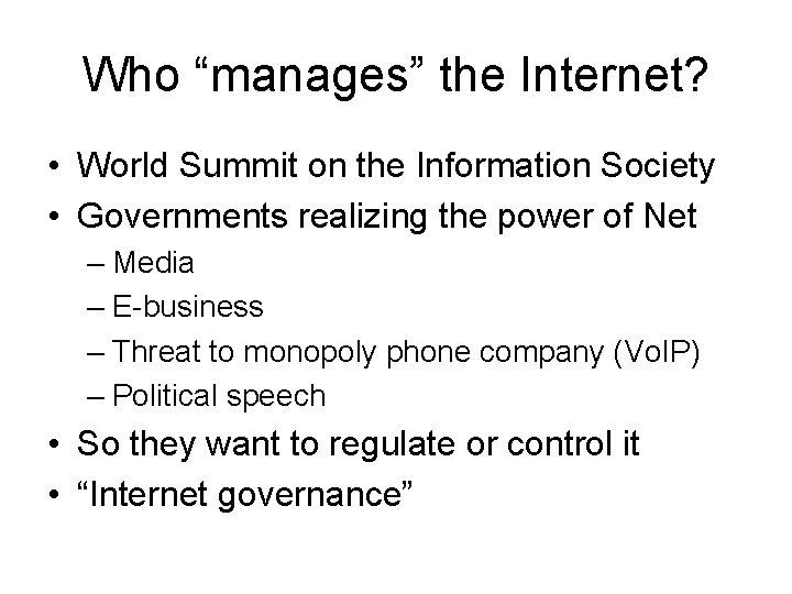 Who “manages” the Internet? • World Summit on the Information Society • Governments realizing