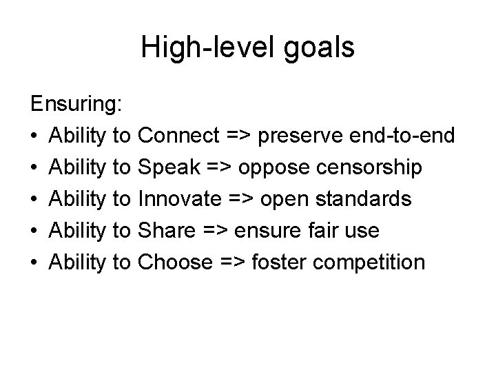 High-level goals Ensuring: • Ability to Connect => preserve end-to-end • Ability to Speak