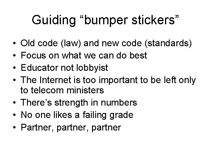 Guiding “bumper stickers” • • Old code (law) and new code (standards) Focus on