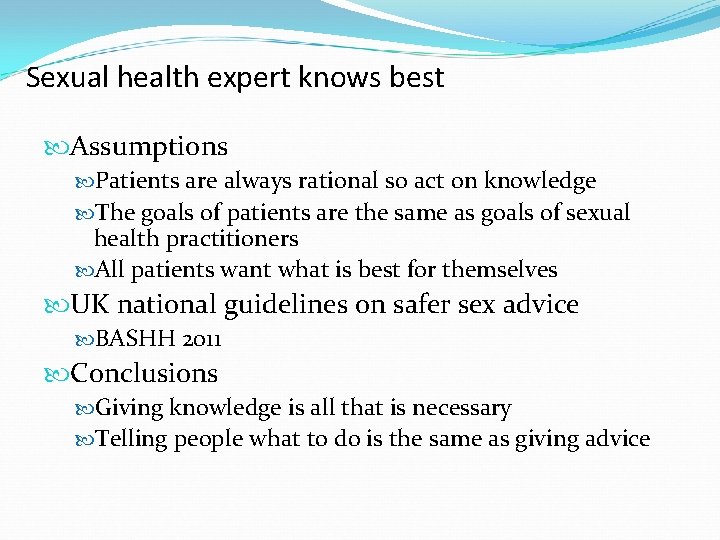 Sexual health expert knows best Assumptions Patients are always rational so act on knowledge