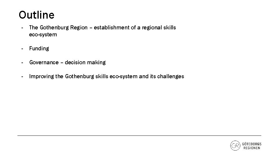 Outline - The Gothenburg Region – establishment of a regional skills eco-system - Funding