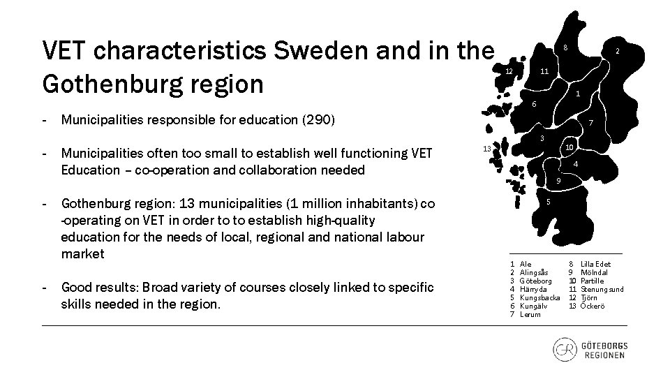 VET characteristics Sweden and in the Gothenburg region 8 12 2 11 1 6