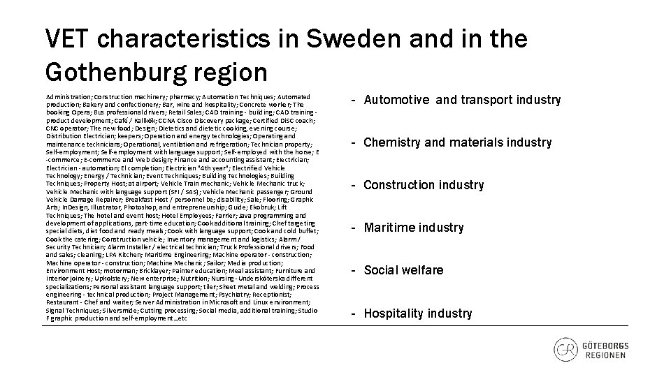 VET characteristics in Sweden and in the Gothenburg region Administration; Construction machinery; pharmacy; Automation