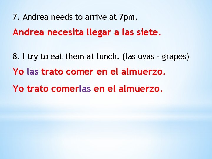 7. Andrea needs to arrive at 7 pm. Andrea necesita llegar a las siete.