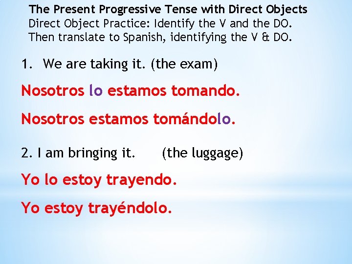 The Present Progressive Tense with Direct Objects Direct Object Practice: Identify the V and