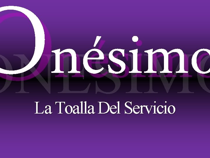 O nésimo ONESIMO La Toalla Del Servicio 