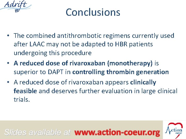 Conclusions • The combined antithrombotic regimens currently used after LAAC may not be adapted