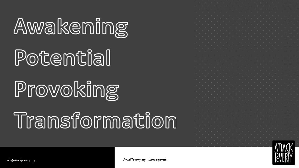 info@attackpoverty. org Attack. Poverty. org | @attackpoverty 