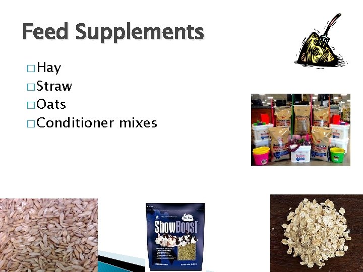 Feed Supplements � Hay � Straw � Oats � Conditioner mixes 