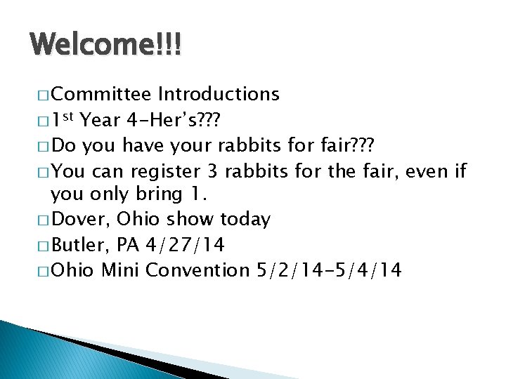 Welcome!!! � Committee Introductions � 1 st Year 4 -Her’s? ? ? � Do