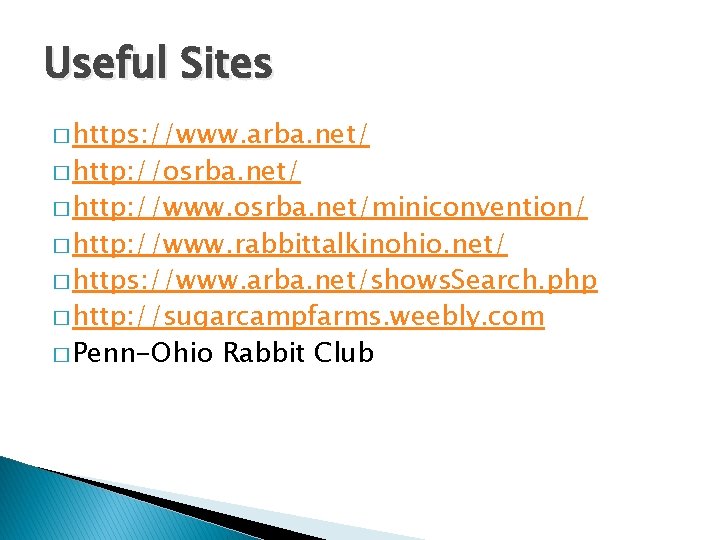 Useful Sites � https: //www. arba. net/ � http: //osrba. net/ � http: //www.