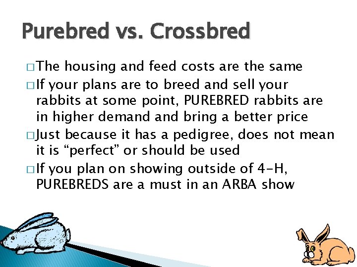Purebred vs. Crossbred � The housing and feed costs are the same � If