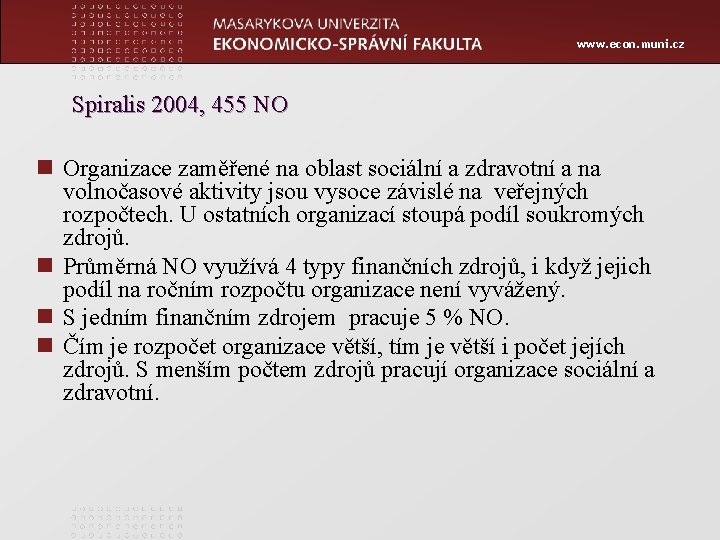 www. econ. muni. cz Spiralis 2004, 455 NO n Organizace zaměřené na oblast sociální