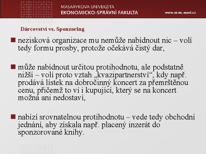 www. econ. muni. cz Dárcovství vs. Sponzoring n nezisková organizace mu nemůže nabídnout nic
