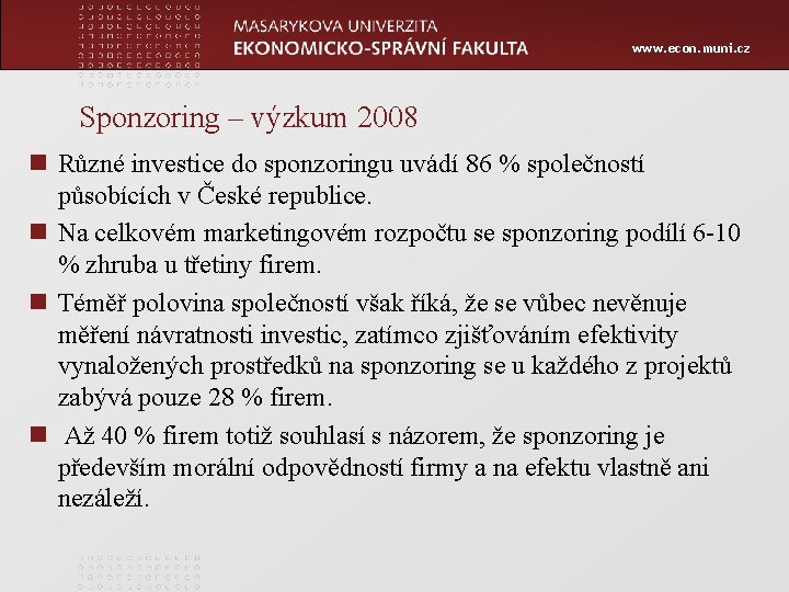 www. econ. muni. cz Sponzoring – výzkum 2008 n Různé investice do sponzoringu uvádí