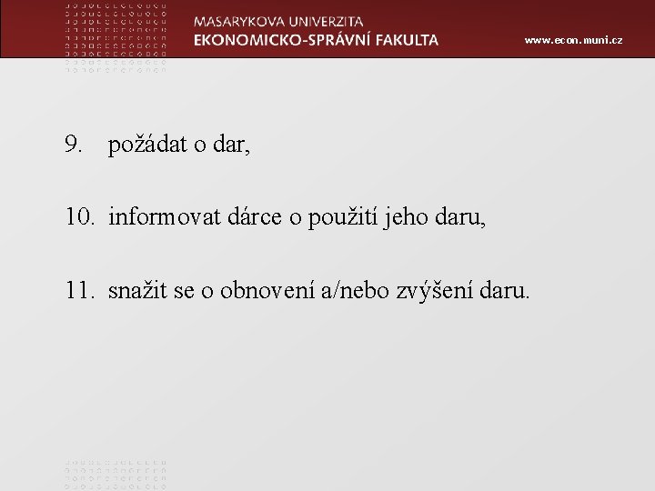 www. econ. muni. cz 9. požádat o dar, 10. informovat dárce o použití jeho