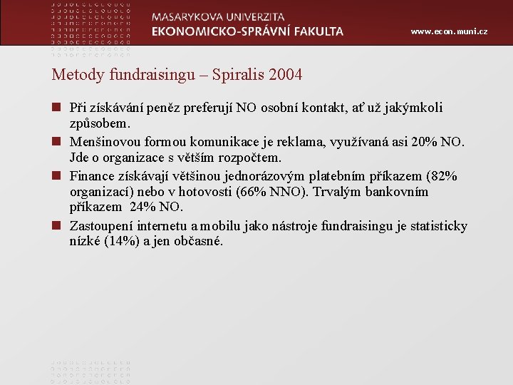 www. econ. muni. cz Metody fundraisingu – Spiralis 2004 n Při získávání peněz preferují