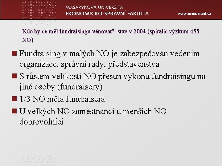 www. econ. muni. cz Kdo by se měl fundraisingu věnovat? stav v 2004 (spiralis