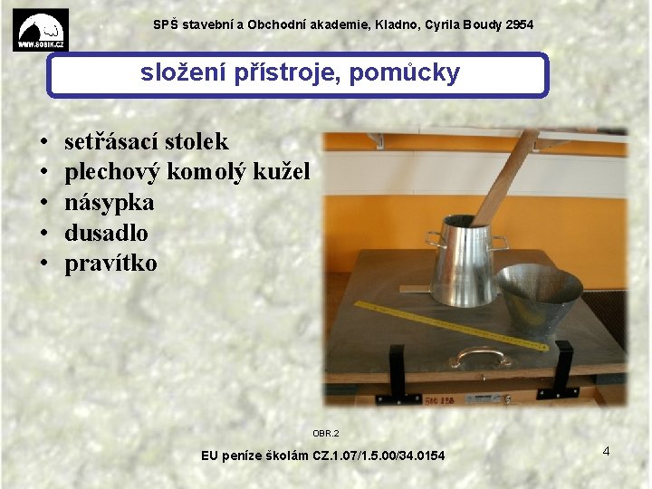 SPŠ stavební a Obchodní akademie, Kladno, Cyrila Boudy 2954 složení přístroje, pomůcky • •