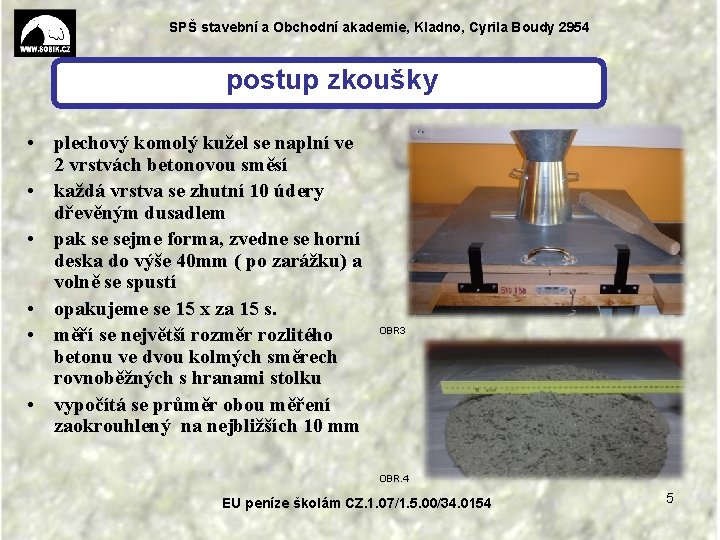 SPŠ stavební a Obchodní akademie, Kladno, Cyrila Boudy 2954 postup zkoušky • plechový komolý