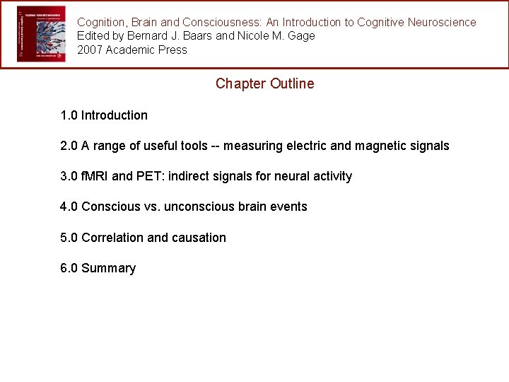 Cognition, Brain and Consciousness: An Introduction to Cognitive Neuroscience Edited by Bernard J. Baars