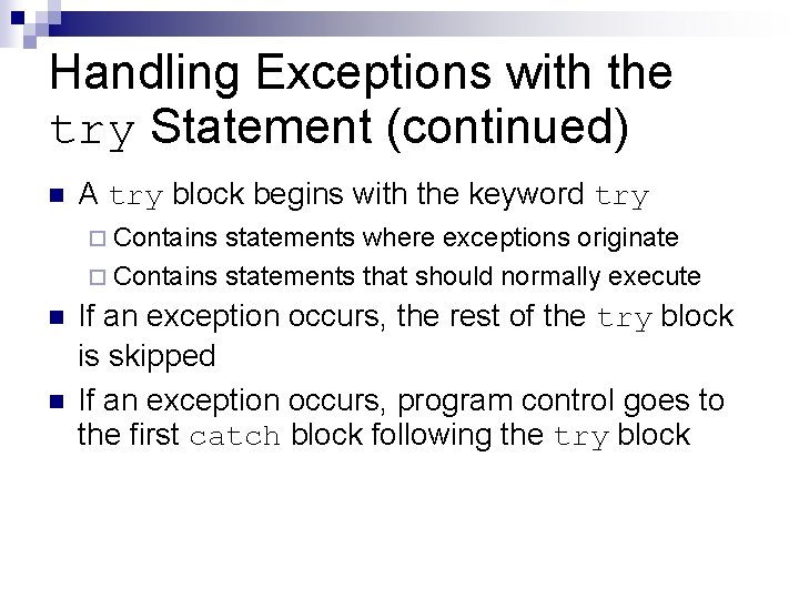 Handling Exceptions with the try Statement (continued) n A try block begins with the