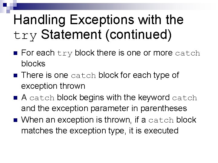 Handling Exceptions with the try Statement (continued) n n For each try block there