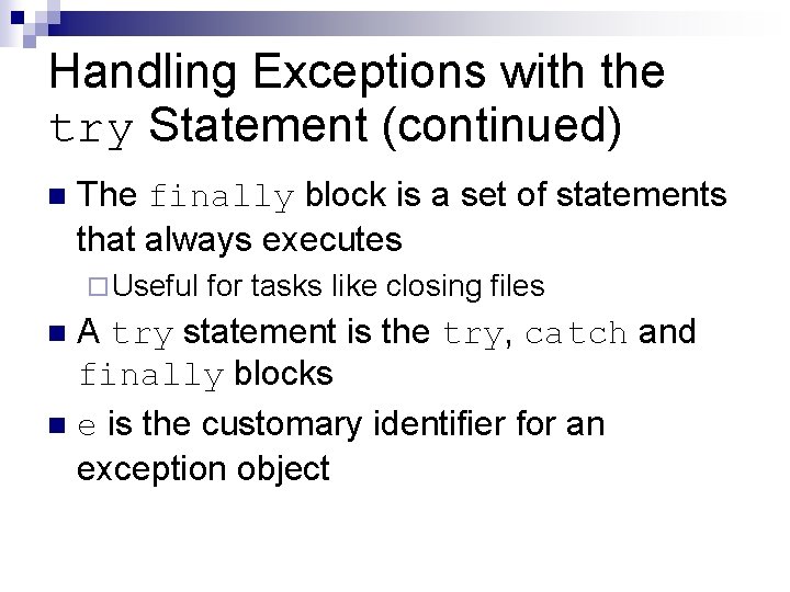 Handling Exceptions with the try Statement (continued) n The finally block is a set