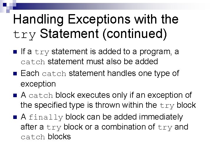 Handling Exceptions with the try Statement (continued) n n If a try statement is
