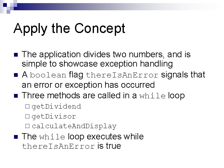 Apply the Concept n n n The application divides two numbers, and is simple