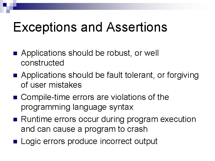 Exceptions and Assertions n n n Applications should be robust, or well constructed Applications