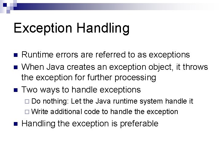 Exception Handling n n n Runtime errors are referred to as exceptions When Java