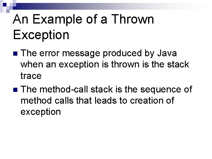 An Example of a Thrown Exception The error message produced by Java when an