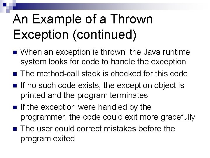 An Example of a Thrown Exception (continued) n n n When an exception is