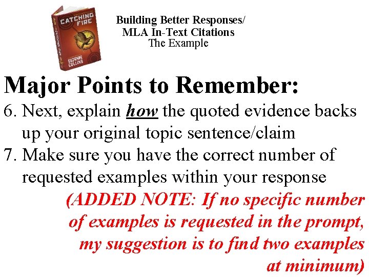Building Better Responses/ MLA In-Text Citations The Example Major Points to Remember: 6. Next,