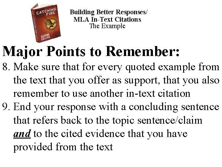 Building Better Responses/ MLA In-Text Citations The Example Major Points to Remember: 8. Make