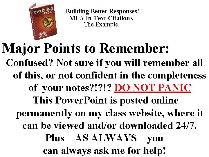 Building Better Responses/ MLA In-Text Citations The Example Major Points to Remember: Confused? Not