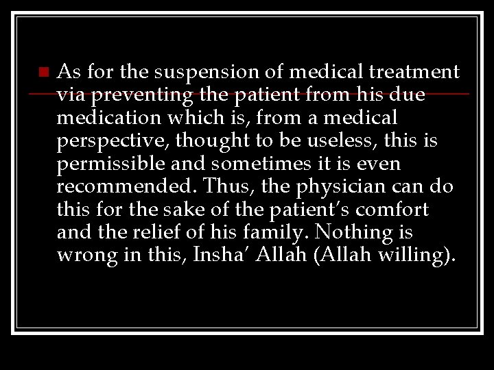 n As for the suspension of medical treatment via preventing the patient from his